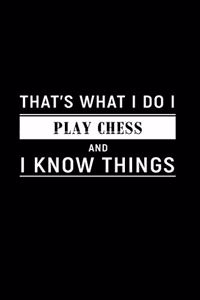 That's What I Do I Play Chess and I Know Things