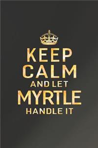 Keep Calm and Let Myrtle Handle It