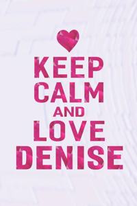 Keep Calm and Love Denise