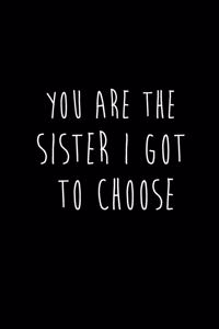 YOU Are The Sister I Got To Choose