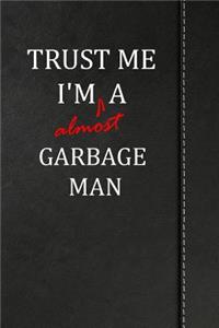 Trust Me I'm Almost a Garbage Man