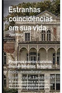 Estranhas coincidências em sua vida. Pequenos eventos curiosos. Pressentimentos. Telepatia. Isso acontece com você também? A física quântica e a teoria da sincronicidade explicam os fenômenos extra-sensoriais.