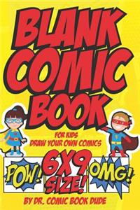 Blank Comic Book for Kids: Draw Your Own Comics 6x9 Size!: Blank Comic Book and Sketchbook for Kids to Draw Comics and Journal