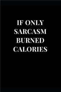 If Only Sarcasm Burned Calories