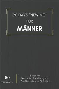 90 Days New Me für Männer 90 Workouts Entdecke Workouts, Ernährung und Wohlbefinden in 90 Tagen