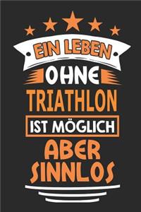 Ein Leben ohne Triathlon ist möglich aber sinnlos