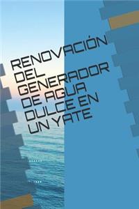 Renovación del Generador de Agua Dulce En Un Yate