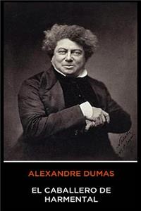 Alexandre Dumas - El Caballero de Harmental