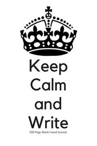 Keep Calm and Write - 200 Page Blank Lined Journal