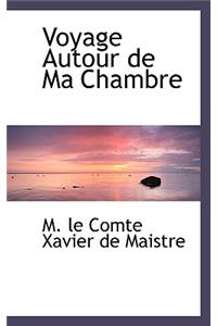 Voyage Autour de Ma Chambre