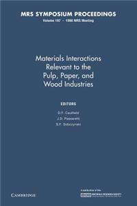 Materials Interactions Relevant to the Pulp, Paper, and Wood Industries: Volume 197