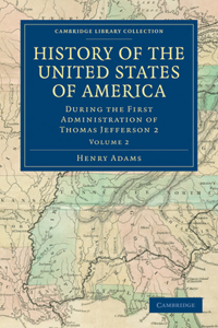 History of the United States of America (1801–1817): Volume 2