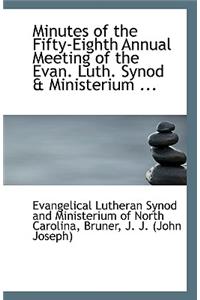 Minutes of the Fifty-Eighth Annual Meeting of the Evan. Luth. Synod & Ministerium ...