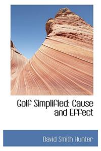 Golf Simplified: Cause and Effect