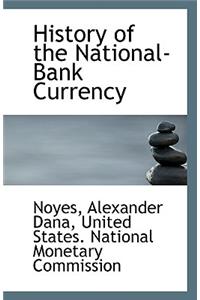 History of the National-Bank Currency