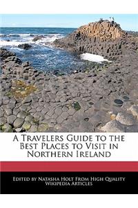 A Travelers Guide to the Best Places to Visit in Northern Ireland