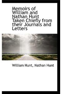 Memoirs of William and Nathan Hunt Taken Chiefly from Their Journals and Letters