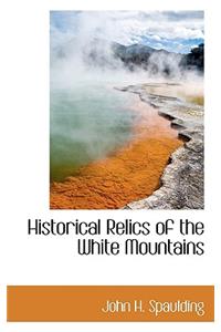 Historical Relics of the White Mountains