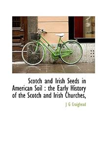 Scotch and Irish Seeds in American Soil