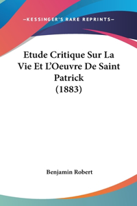 Etude Critique Sur La Vie Et L'Oeuvre De Saint Patrick (1883)