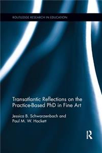 Transatlantic Reflections on the Practice-Based PhD in Fine Art