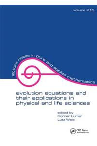 Evolution Equations and Their Applications in Physical and Life Sciences