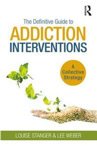 Definitive Guide to Addiction Interventions
