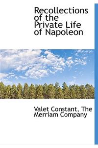 Recollections of the Private Life of Napoleon