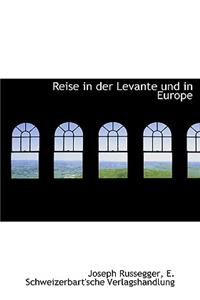 Reise in Der Levante Und in Europe
