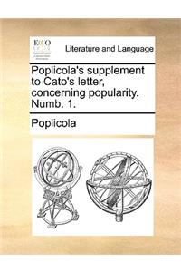 Poplicola's Supplement to Cato's Letter, Concerning Popularity. Numb. 1.