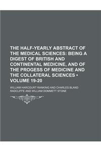 The Half-Yearly Abstract of the Medical Sciences (Volume 19-20); Being a Digest of British and Continental Medicine, and of the Progess of Medicine an