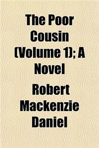 The Poor Cousin (Volume 1); A Novel