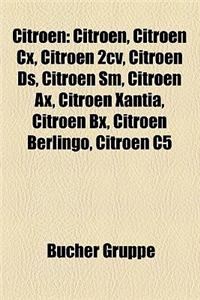 Citroen: Citroen, Citroen CX, Citroen 2cv, Citroen DS, Citroen SM, Citroen Ax, Citroen Xantia, Citroen Bx, Citroen Berlingo, Ci