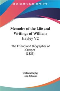 Memoirs of the Life and Writings of William Hayley V2
