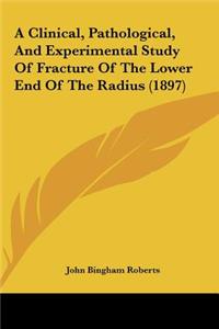 A Clinical, Pathological, and Experimental Study of Fracture of the Lower End of the Radius (1897)
