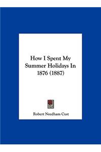 How I Spent My Summer Holidays in 1876 (1887)