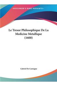 Le Tresor Philosophique de La Medicine Metallique (1600)