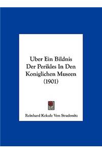 Uber Ein Bildnis Der Perikles in Den Koniglichen Museen (1901)