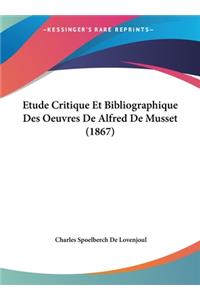 Etude Critique Et Bibliographique Des Oeuvres de Alfred de Musset (1867)
