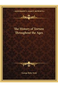 The History of Torture Throughout the Ages