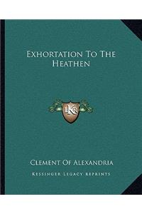 Exhortation to the Heathen