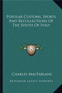 Popular Customs, Sports and Recollections of the South of Italy