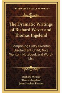 The Dramatic Writings of Richard Wever and Thomas Ingelend