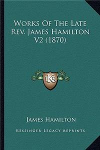 Works Of The Late Rev. James Hamilton V2 (1870)