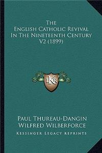 English Catholic Revival in the Nineteenth Century V2 (1899)