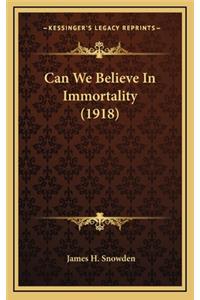 Can We Believe in Immortality (1918)