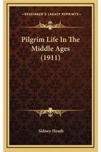 Pilgrim Life In The Middle Ages (1911)