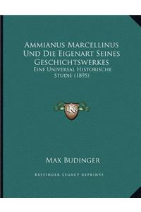 Ammianus Marcellinus Und Die Eigenart Seines Geschichtswerkes