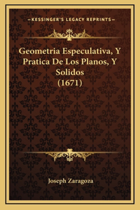 Geometria Especulativa, Y Pratica De Los Planos, Y Solidos (1671)