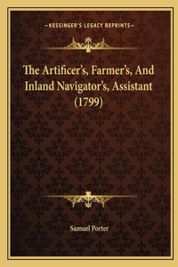 The Artificer's, Farmer's, And Inland Navigator's, Assistant (1799)